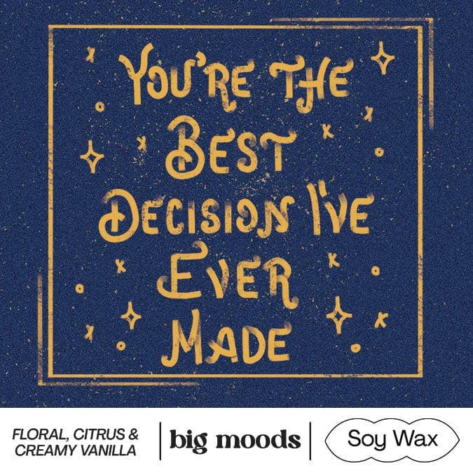 "You're The Best Decision I've Ever Made" - 5oz Soy Candle