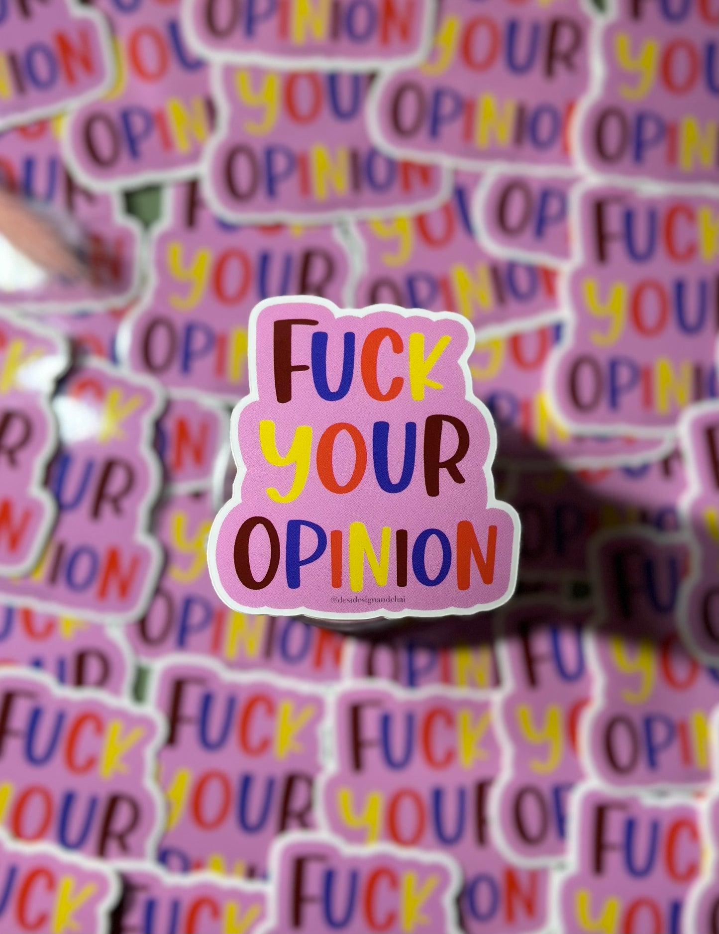 “Fuck your opinion” Sticker