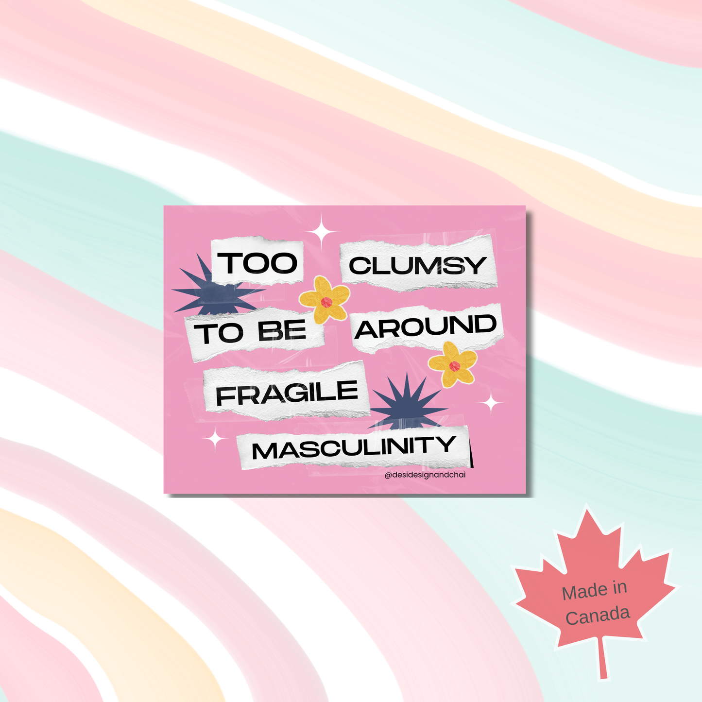 Too clumsy to be around fragile masculinity- Vinyl Sticker