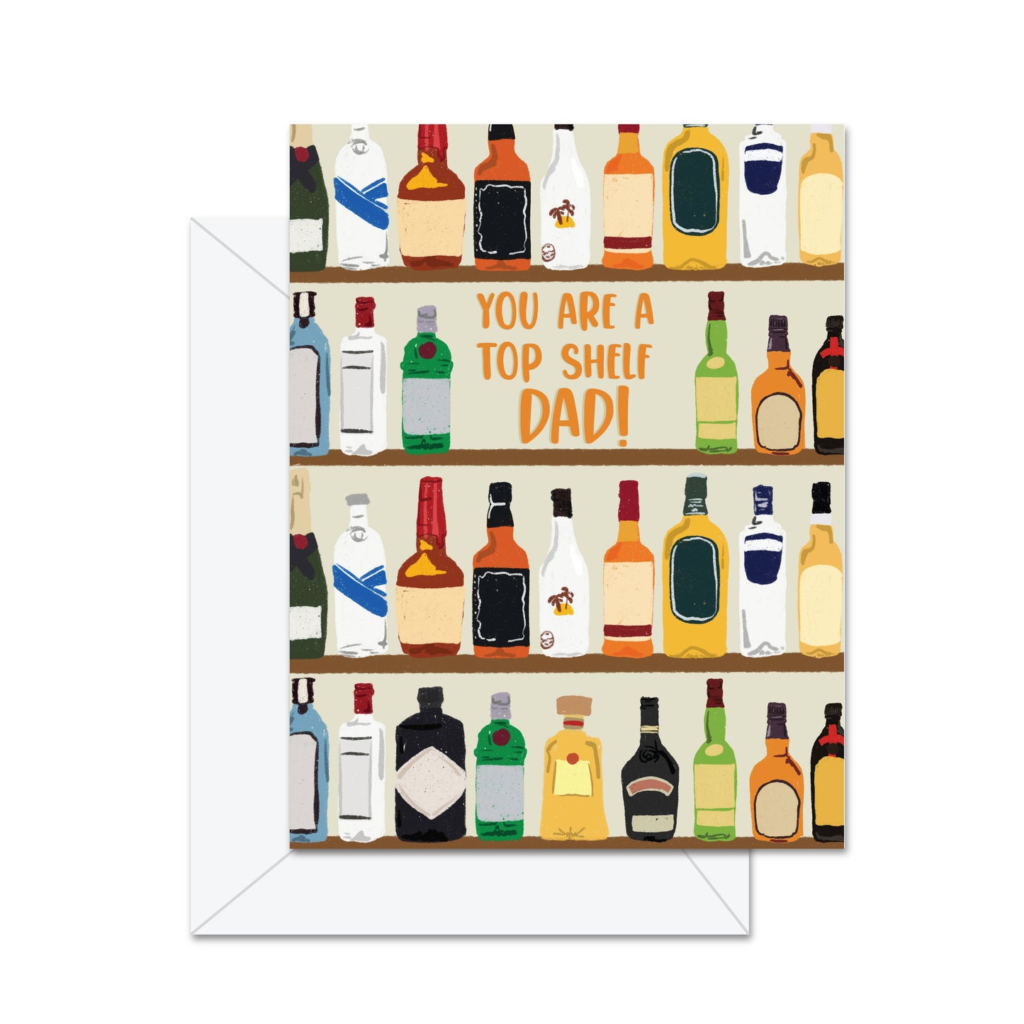 You Are A Top Shelf Dad! - Greeting Card