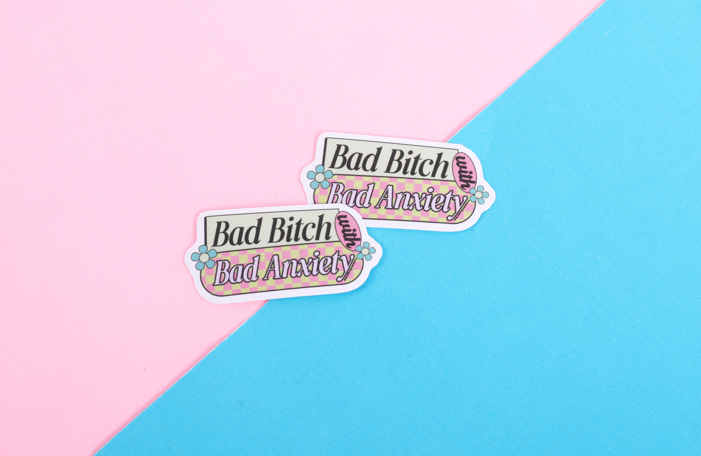 Bad bitch with bad anxiety sticker