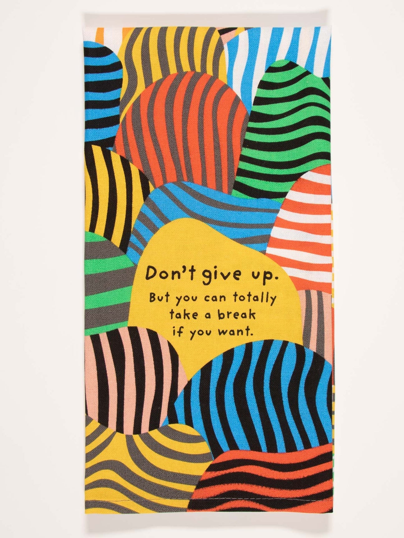 Don't Give Up. But You Can Totally Take A Break If You Want. Dish Towel