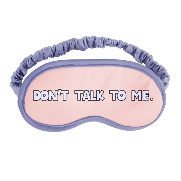 Dont talk to me - Sleep Mask
