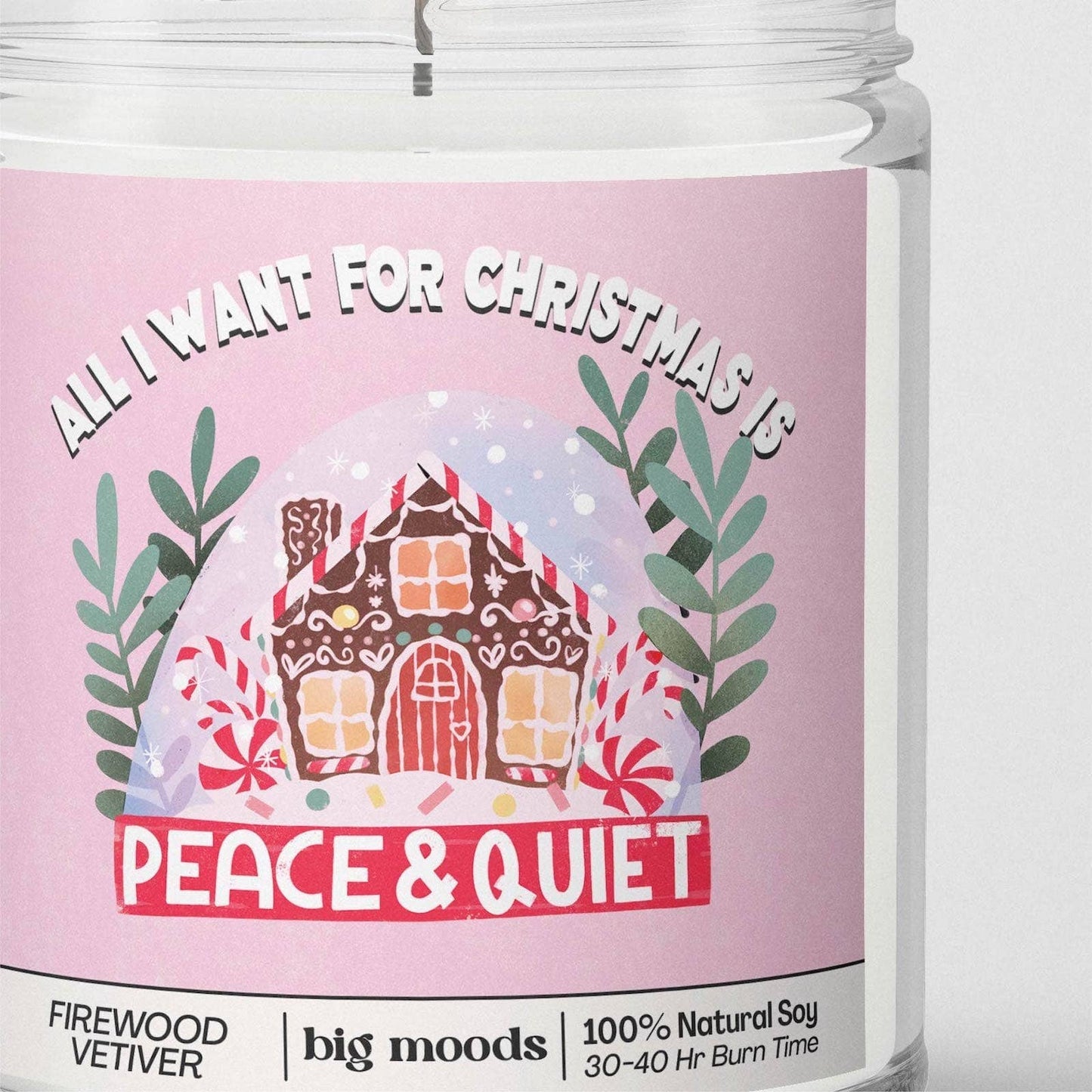 "All I Want for Christmas is Peace & Quiet" - Soy Candle