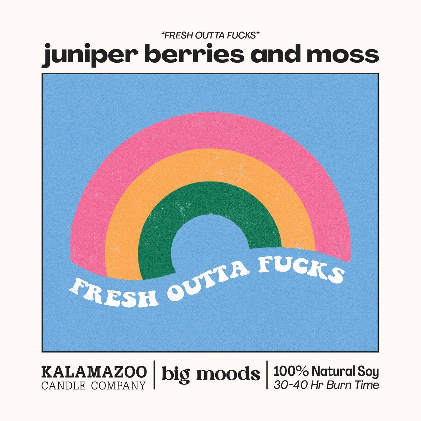 Big Moods - "Fresh Outta Fucks" Juniper Berries & Moss - Soy Candle