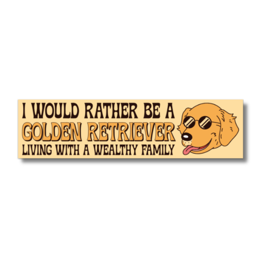 I'd Rather Be A Golden Retriever Bumper Stickers