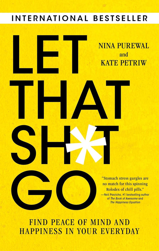 Let That Sh*t Go: Find Peace of Mind and Happiness in Your Everyday Paperback – Deckle Edge