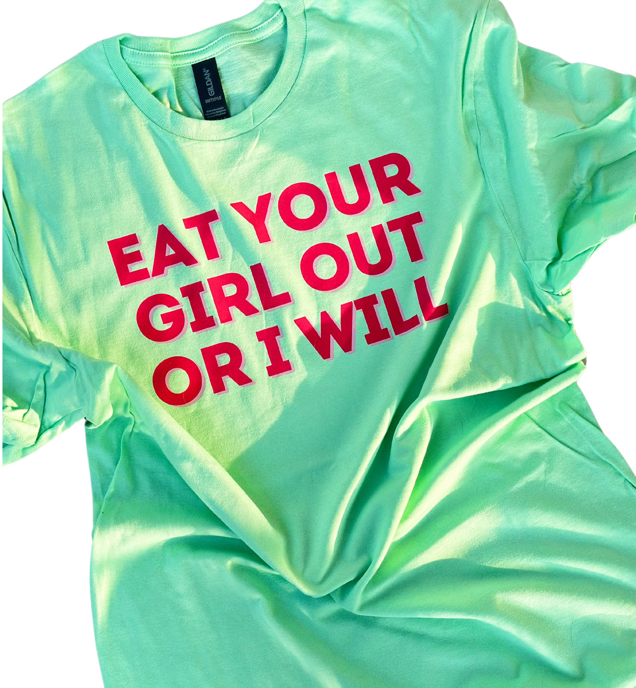 Eat your girl out or i will T-shirt