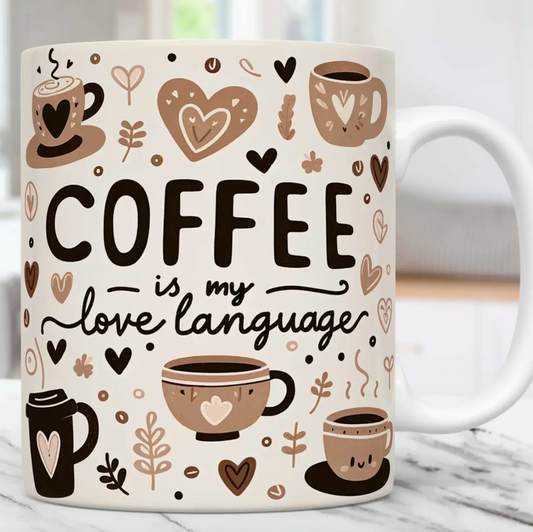 Coffee Is My Love Language Cup | 11oz or 15 oz | Mug |