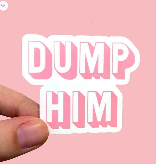 Dump Him Waterproof Sticker