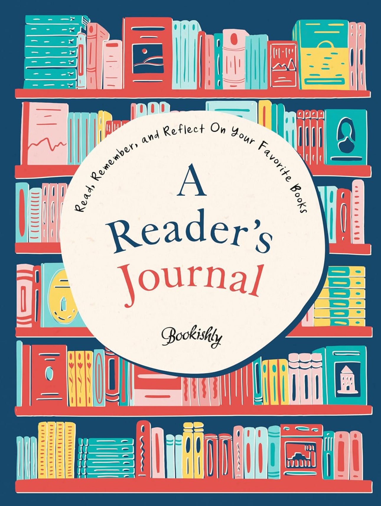 A Reader's Journal: Read, Remember, and Reflect On Your Favorite Books