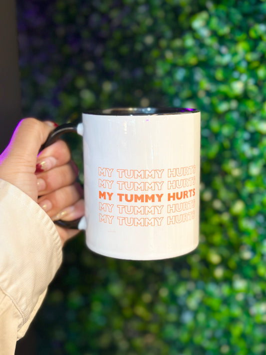 My tummy hurts Cup | 11oz | Mug