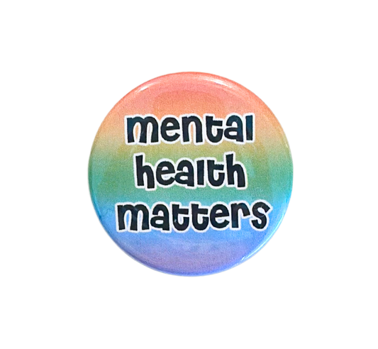 Mental health matters- button pin