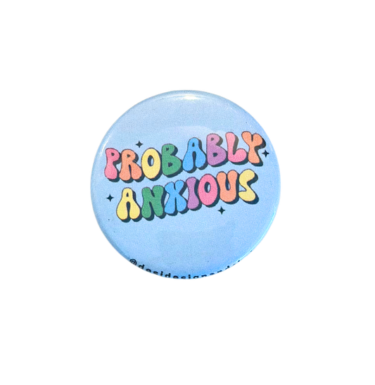 Probably anxious - button pin