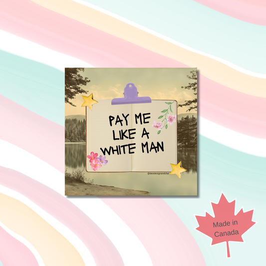 Pay me like a white man- Vinyl Sticker