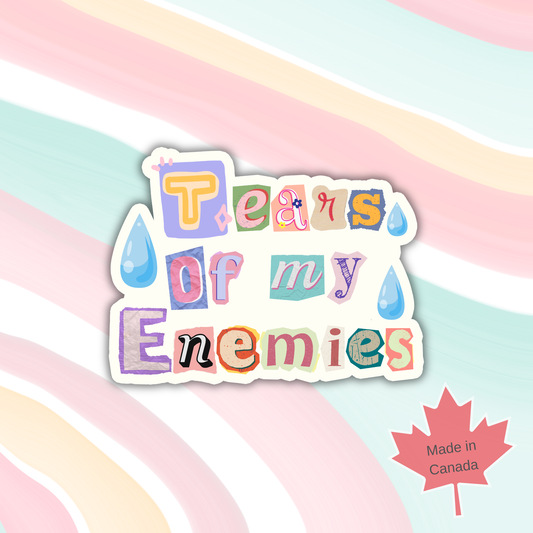Tears of my enemies - waterproof matte vinyl sticker