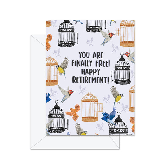 You Are Finally Free! Happy Retirement! - Greeting Card