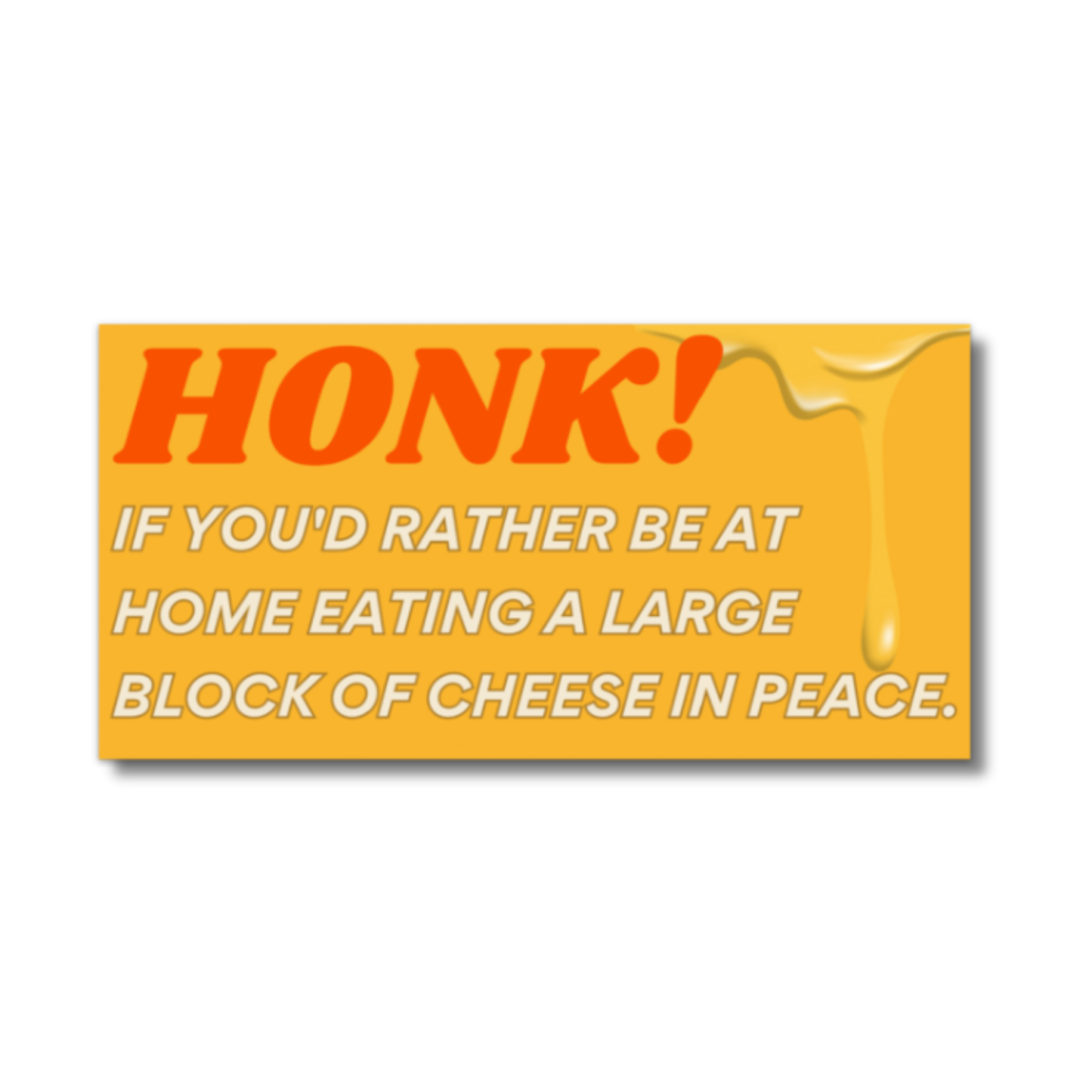 HONK If You'd Rather Be Eating Cheese Bumper Stickers (funny)