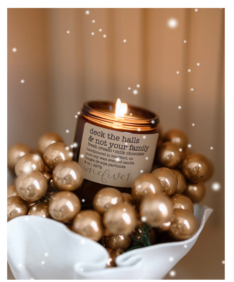 onefive1 -deck the halls & not your family soy candle