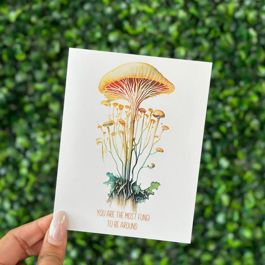 You are the most fungi to be around - greeting card