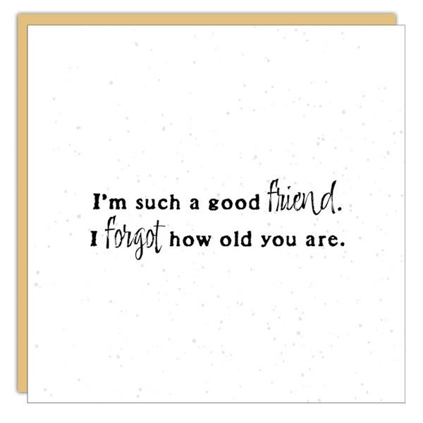 *Mini Card* I’m such a good friend....