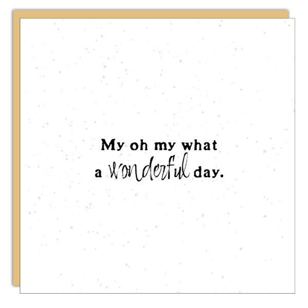 *Mini Card* My oh my what a wonderful day