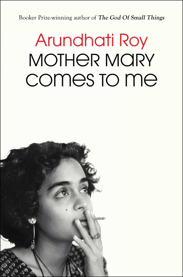 Mother Mary Comes to Me By Arundhati Roy