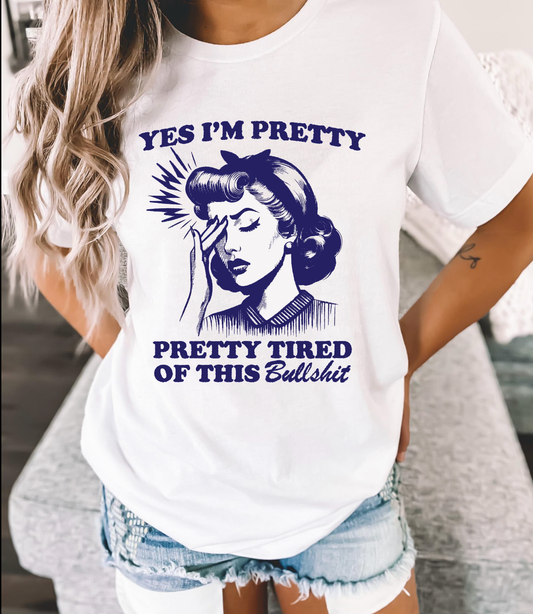 Tired of this bullshit tshirt - available in 2 colours