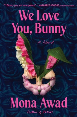 We Love You, Bunny A Novel By Mona Awad
