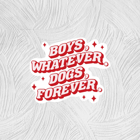 Sweet Wave Boutique - boys whatever, dogs forever sticker