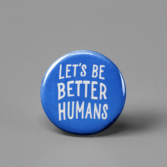 The Pin Pal Club - Let's Be Better Humans Pinback Button