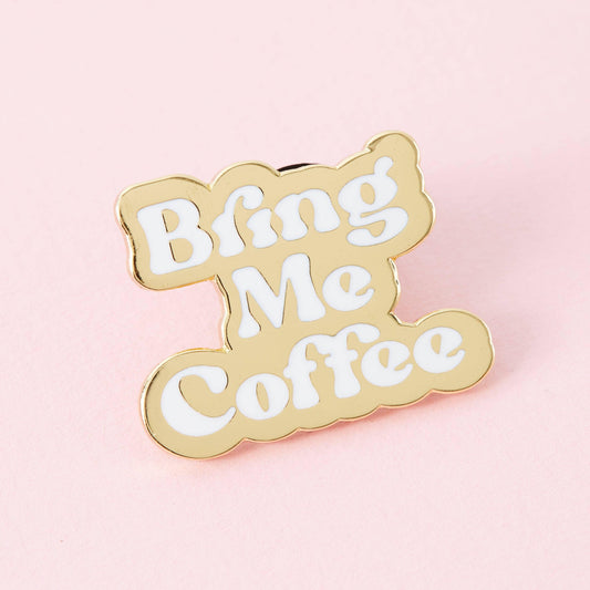 Bring Me Coffee Enamel Pin