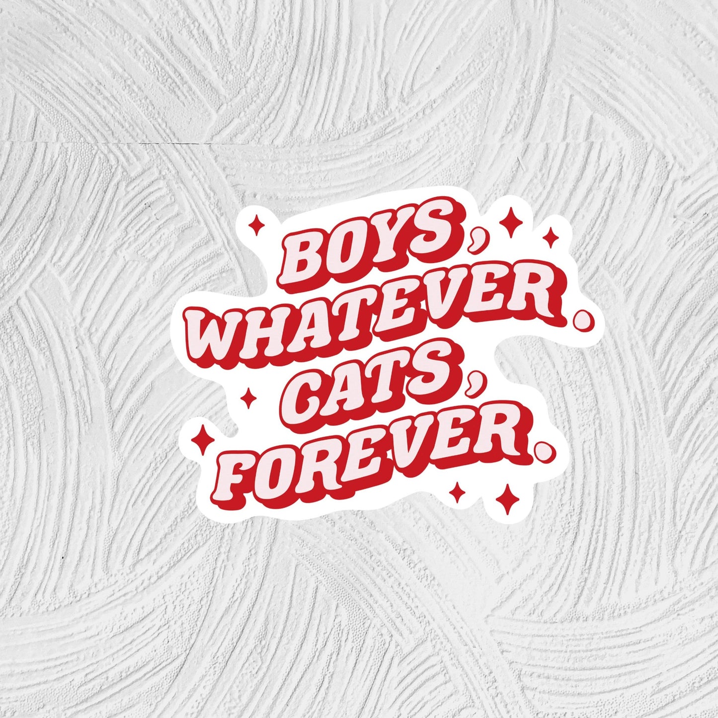 Sweet Wave Boutique - boys whatever, cats forever sticker