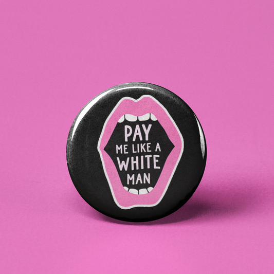 The Pin Pal Club - Pay Me Like a White Man Pinback Button