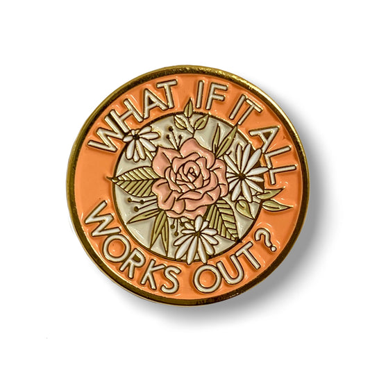 What if it All Works Out Enamel Pin