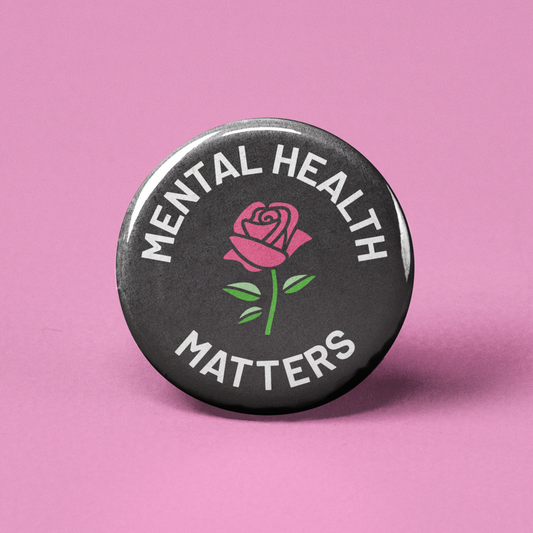 The Pin Pal Club - Mental Health Matters Rose Pinback Button