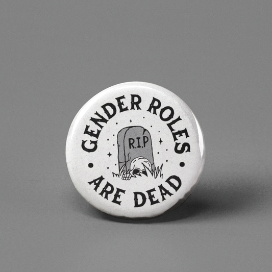 The Pin Pal Club - Gender Roles are Dead Pinback Button