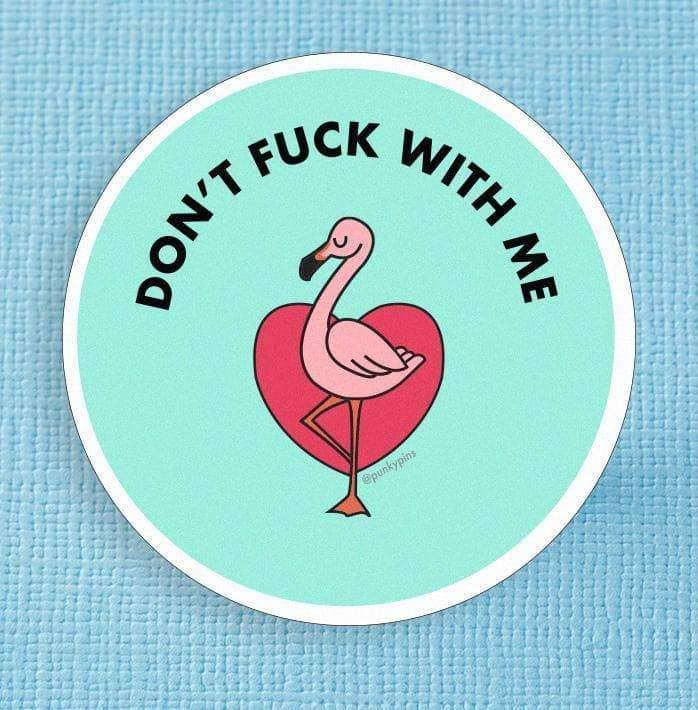 Don't Fuck With Me Flamingo Die Cut Vinyl Sticker