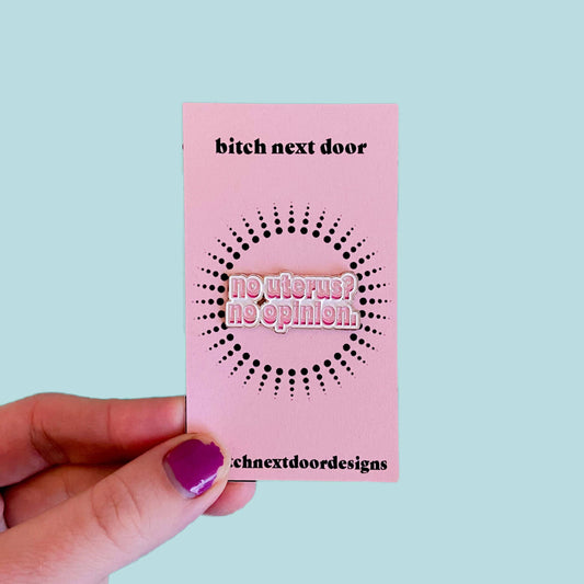 No Uterus, No Opinion Enamel Pin