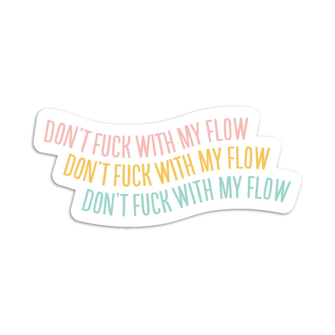 Don't fuck with my flow vinyl sticker