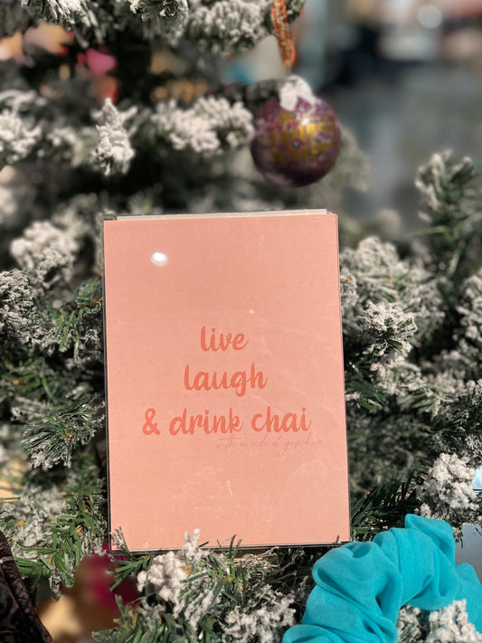 Live, laugh, drink chai